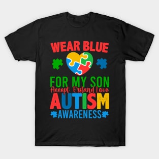 Wear Blue For My Son  Accept Erstand Love Autism Awareness T-Shirt